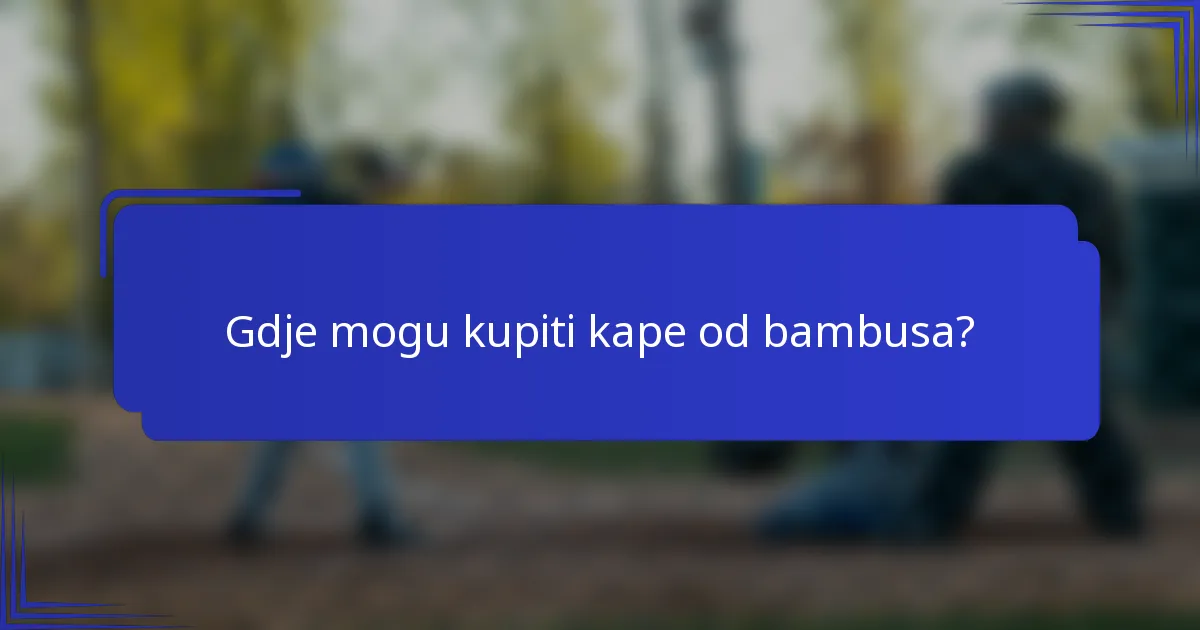 Gdje mogu kupiti kape od bambusa?