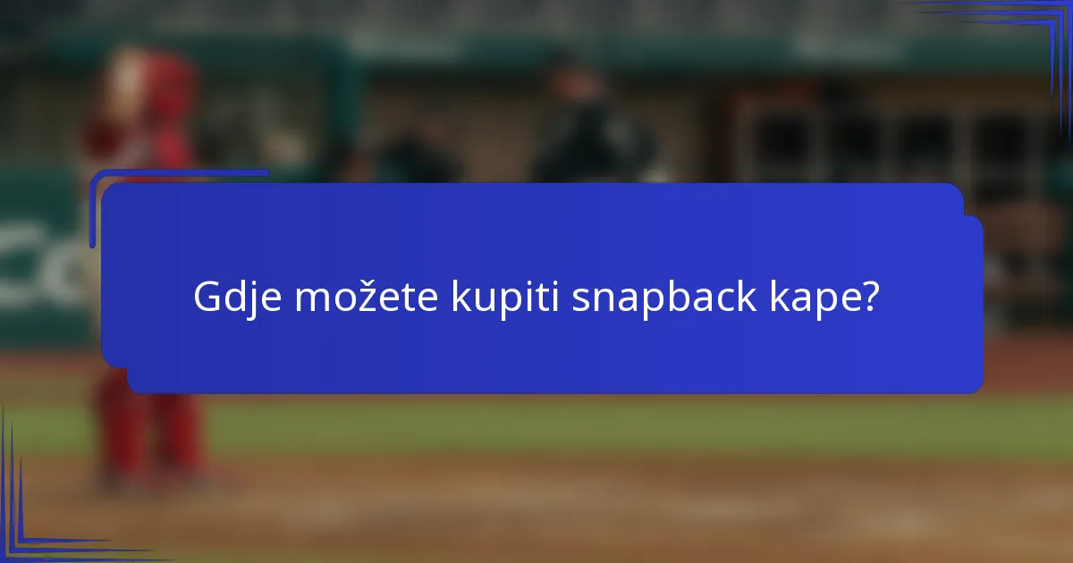 Gdje možete kupiti snapback kape?