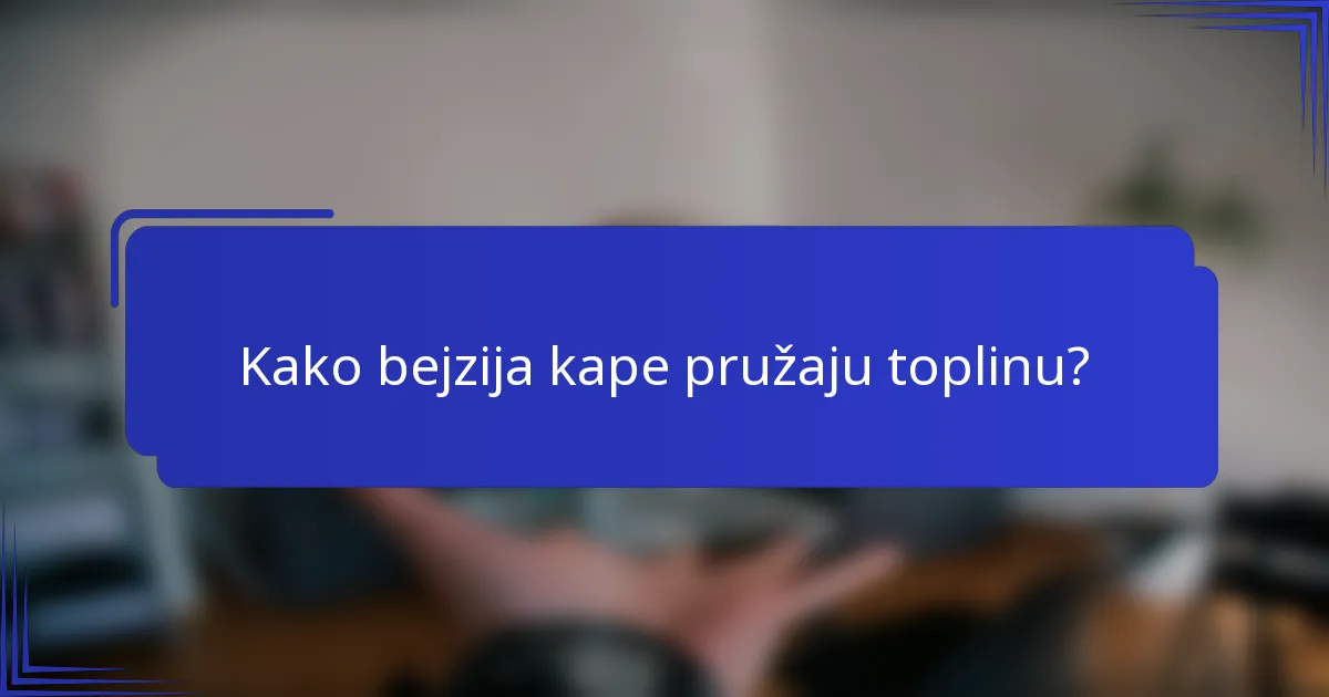 Kako bejzija kape pružaju toplinu?