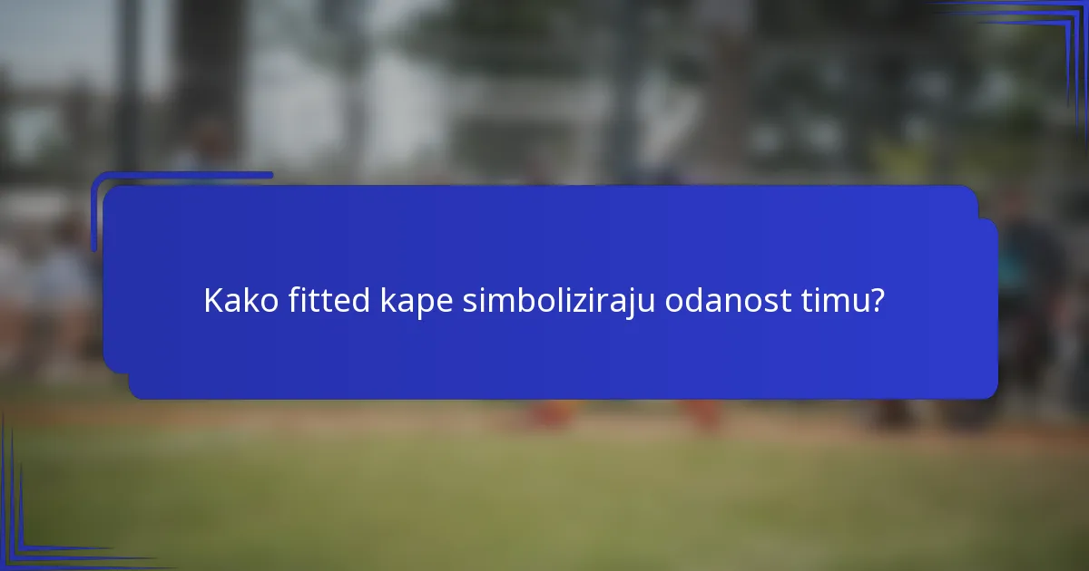 Kako fitted kape simboliziraju odanost timu?