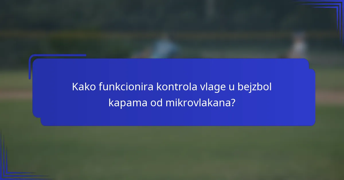 Kako funkcionira kontrola vlage u bejzbol kapama od mikrovlakana?