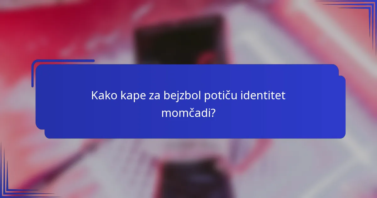 Kako kape za bejzbol potiču identitet momčadi?