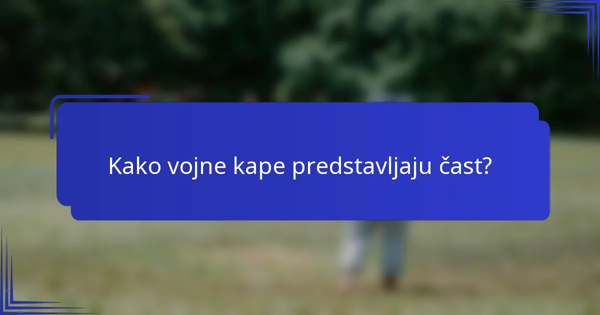 Kako vojne kape predstavljaju čast?
