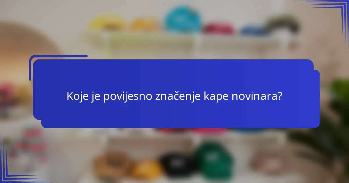 Koje je povijesno značenje kape novinara?